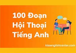 100 Đoạn Hội Thoại Giao Tiếp Tiếng Anh