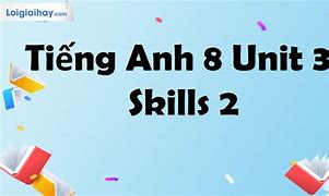 Soạn Anh 8 Unit 3 Skills 1 Từ Vựng