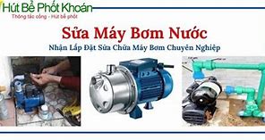 Sửa Máy Bơm Để Lấy Nước Uy Tín