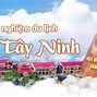 Tây Ninh Có Gì Du Lịch